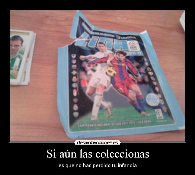 Si aún las coleccionas - es que no has perdido tu infancia