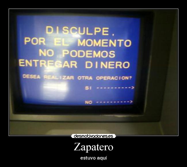 Zapatero - estuvo aquí