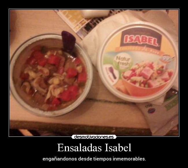 Ensaladas Isabel - engañandonos desde tiempos inmemorables.