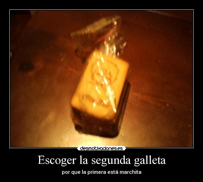 Escoger la segunda galleta - por que la primera está marchita