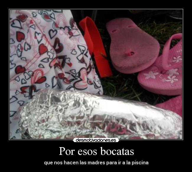 Por esos bocatas -