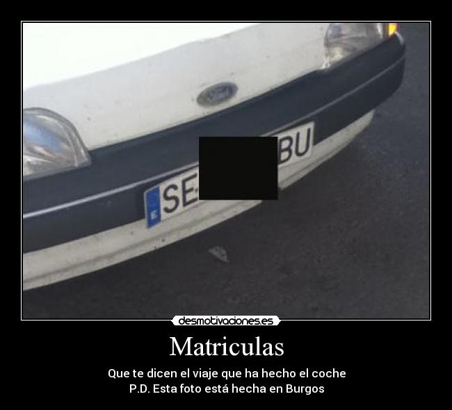 Matriculas - Que te dicen el viaje que ha hecho el coche
P.D. Esta foto está hecha en Burgos