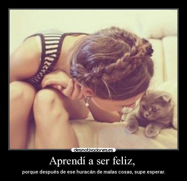 Aprendí a ser feliz,  - 