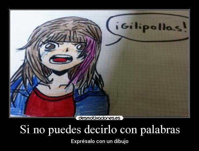 Si no puedes decirlo con palabras - Exprésalo con un dibujo