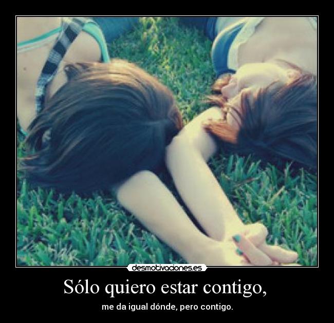 Sólo quiero estar contigo,  - 