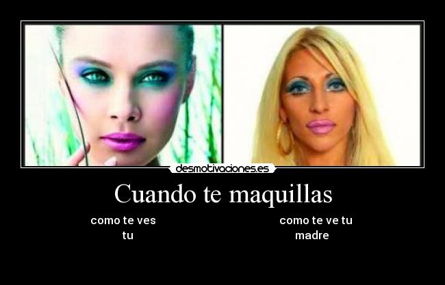 Cuando te maquillas -