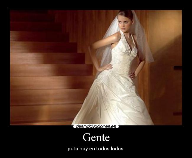 Gente - puta hay en todos lados 