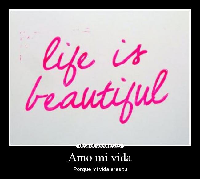 Amo mi vida - Porque mi vida eres tu