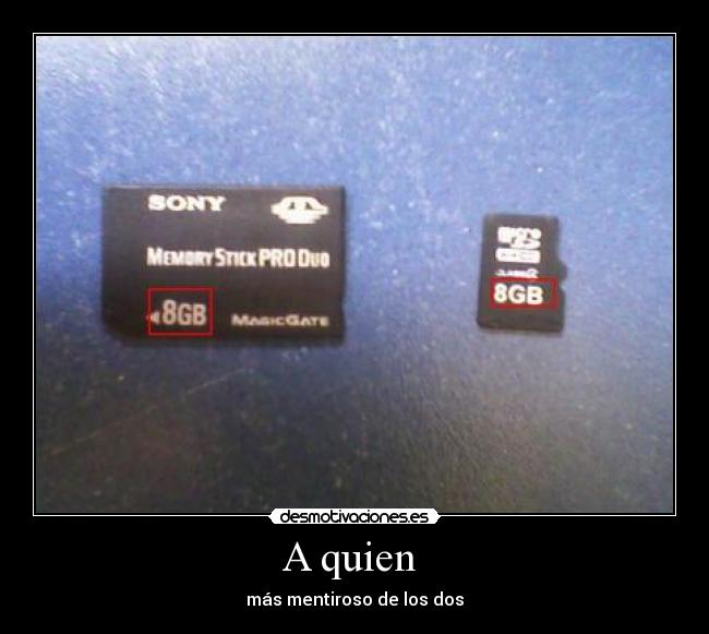 A quien - más mentiroso de los dos