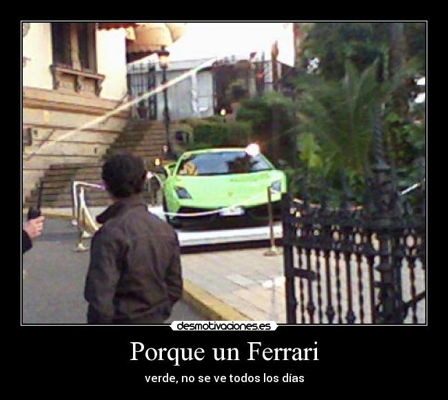 Porque un Ferrari -