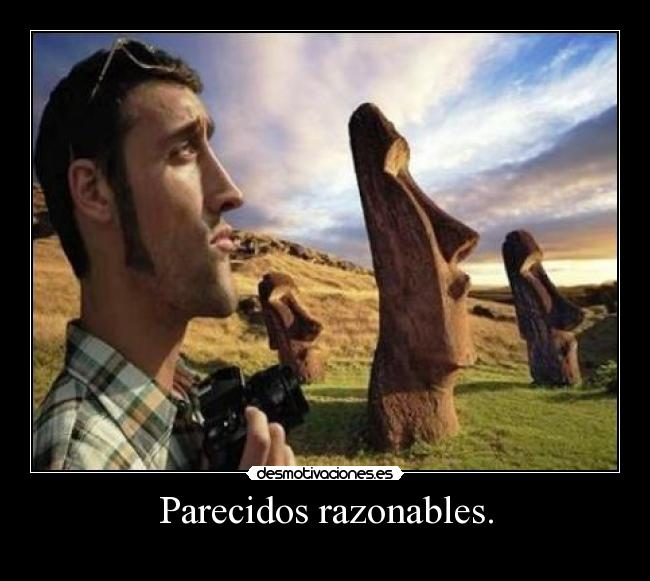 Parecidos razonables. -