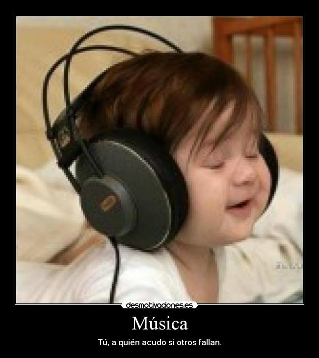 Música - Tú, a quién acudo si otros fallan.