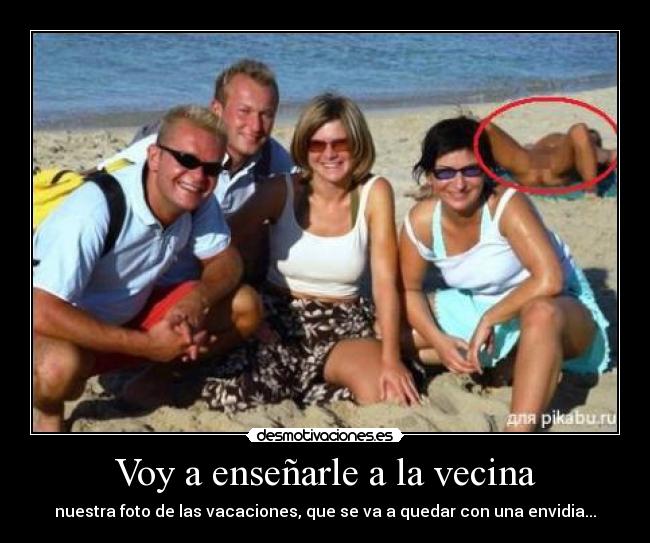 Voy a enseñarle a la vecina - nuestra foto de las vacaciones, que se va a quedar con una envidia...