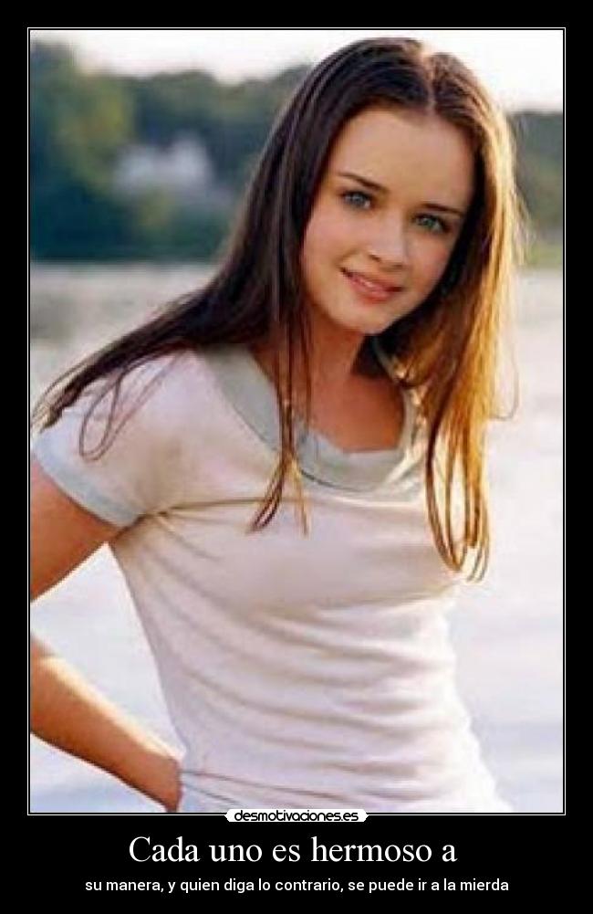 Cada uno es hermoso a -
