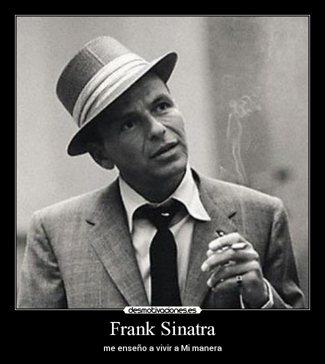 Frank Sinatra - me enseño a vivir a Mi manera