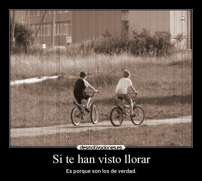 Si te han visto llorar -