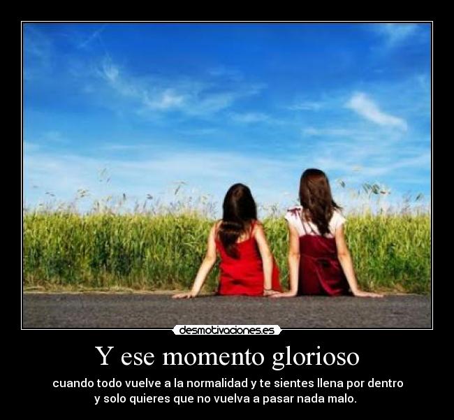 Y ese momento glorioso -