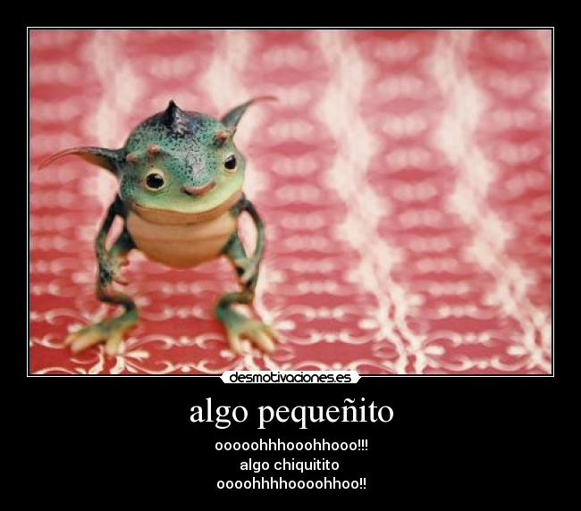 algo pequeñito -