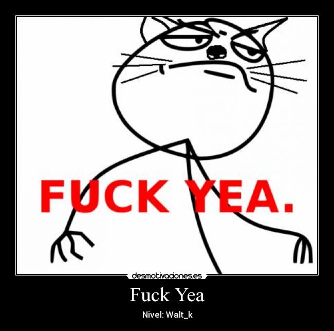 Fuck Yea -