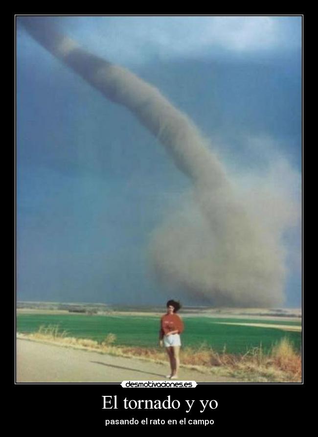 El tornado y yo - pasando el rato en el campo