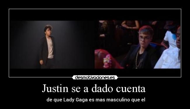 Justin se a dado cuenta -