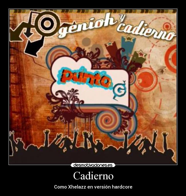 Cadierno - Como Xhelazz en versión hardcore