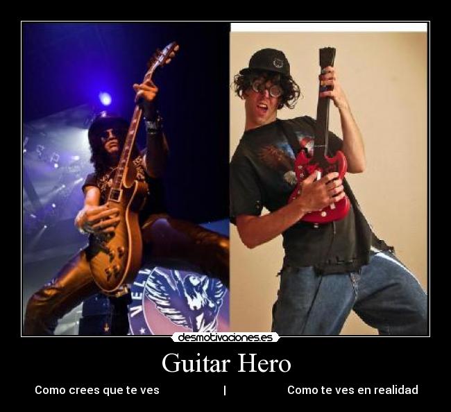 Guitar Hero - Como crees que te ves | Como te ves en realidad