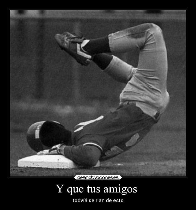 Y que tus amigos -