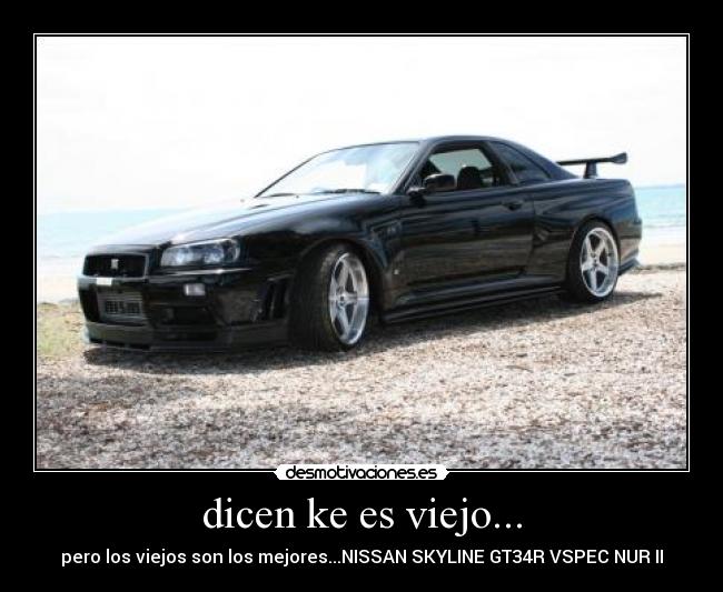 dicen ke es viejo... - pero los viejos son los mejores...NISSAN SKYLINE GT34R VSPEC NUR II