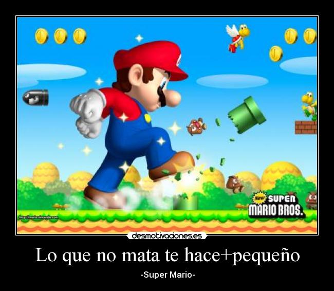 Lo que no mata te hace+pequeño - -Super Mario-
