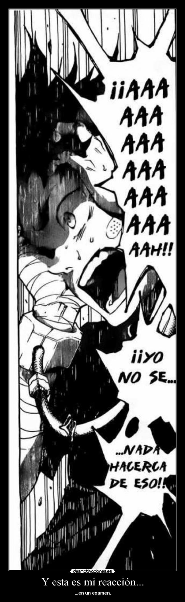 Y esta es mi reacción... - ...en un examen.