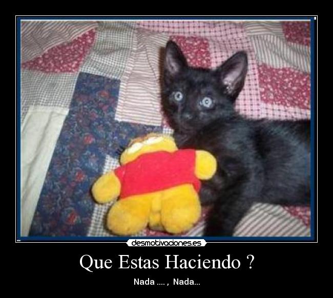 Que Estas Haciendo ? - Nada .... , Nada...