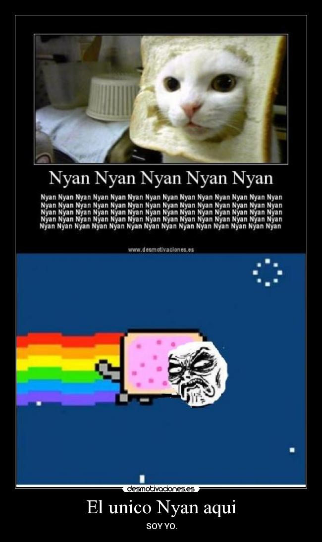 El unico Nyan aqui - SOY YO.