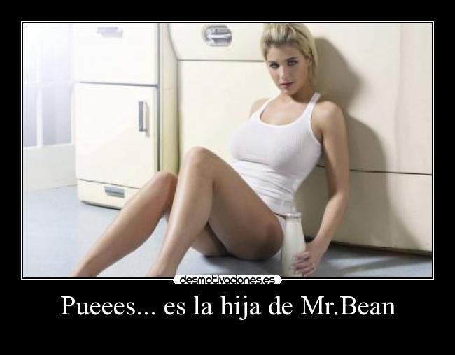 Pueees... es la hija de Mr.Bean -