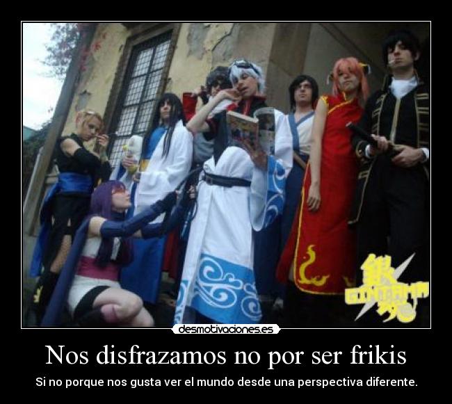 Nos disfrazamos no por ser frikis - 