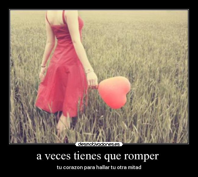 a veces tienes que romper  - 
