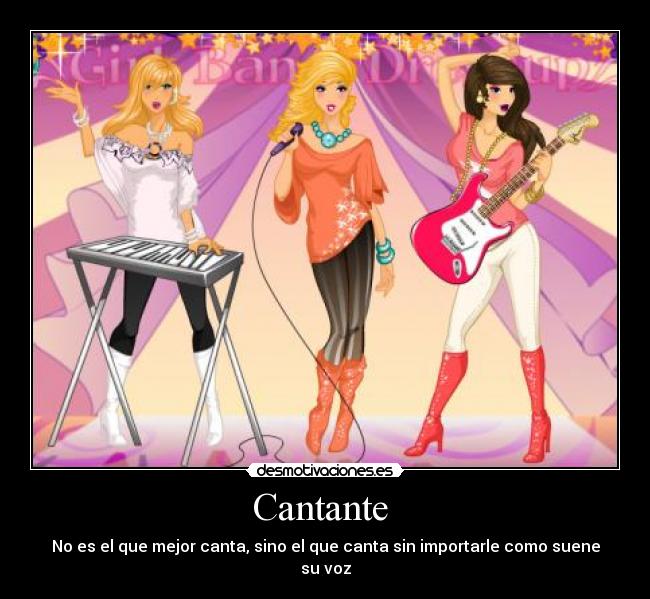 Cantante - No es el que mejor canta, sino el que canta sin importarle como suene su voz