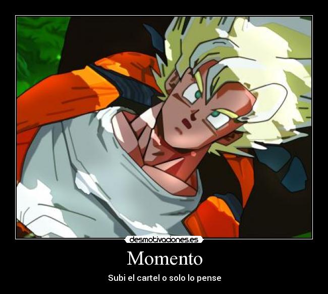 Momento - Subi el cartel o solo lo pense