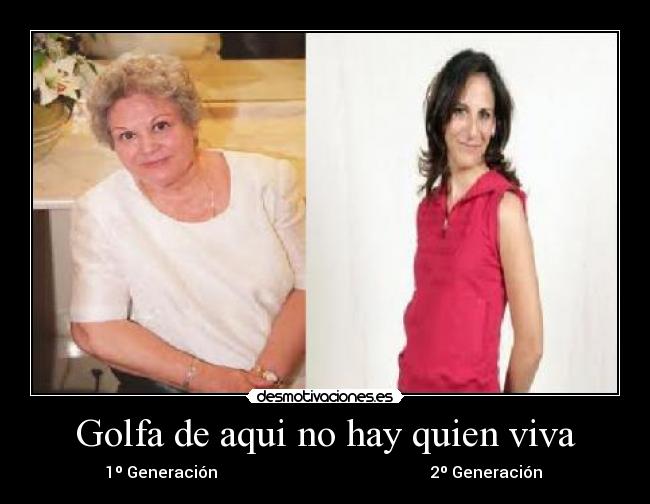 Golfa de aqui no hay quien viva -