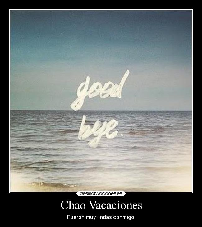 Chao Vacaciones - Fueron muy lindas conmigo