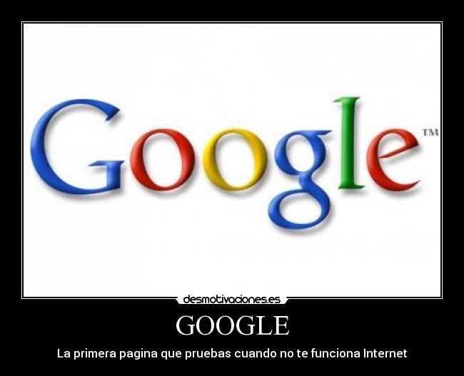 GOOGLE - La primera pagina que pruebas cuando no te funciona Internet