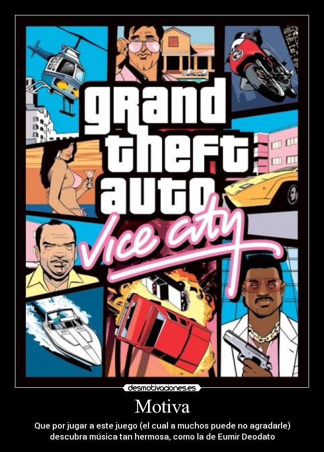 Motiva - Que por jugar a este juego (el cual a muchos puede no agradarle)
descubra música tan hermosa, como la de Eumir Deodato