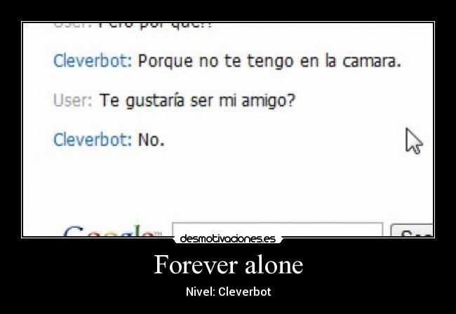 Forever alone - Nivel: Cleverbot