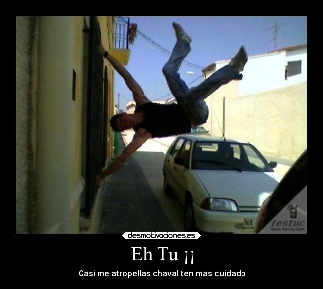 Eh Tu ¡¡ -
