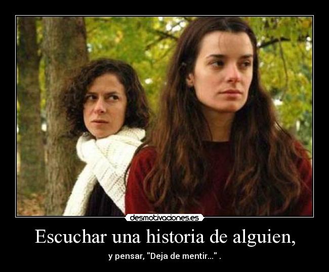 Escuchar una historia de alguien, -