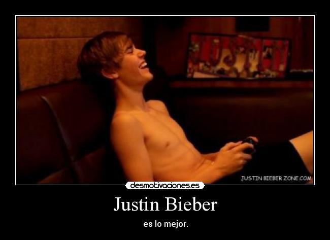 Justin Bieber - es lo mejor.