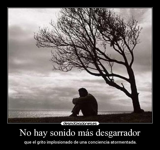 No hay sonido más desgarrador -