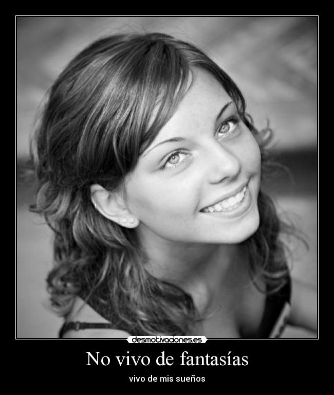 No vivo de fantasías - vivo de mis sueños
