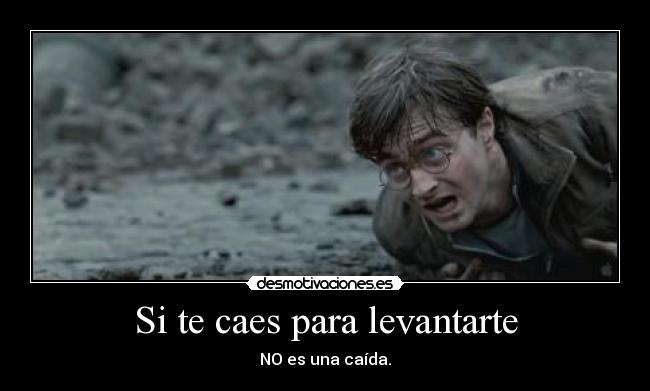 Si te caes para levantarte - NO es una caída.