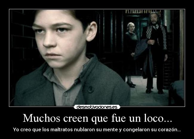 Muchos creen que fue un loco... - 